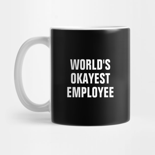 World's Okayest Employee - White Text by SpHu24